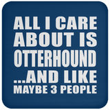 All I Care About Is Otterhound - Drink Coaster