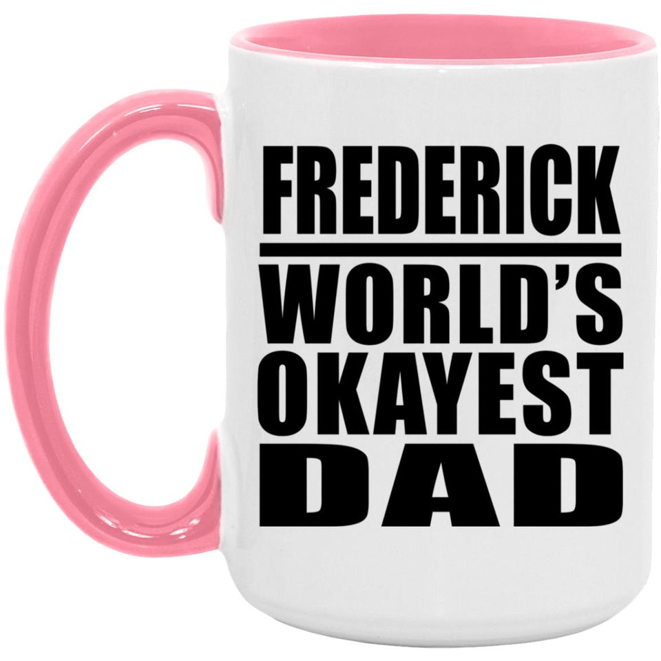 Frederick World's Okayest Dad - 15oz Accent Mug Pink