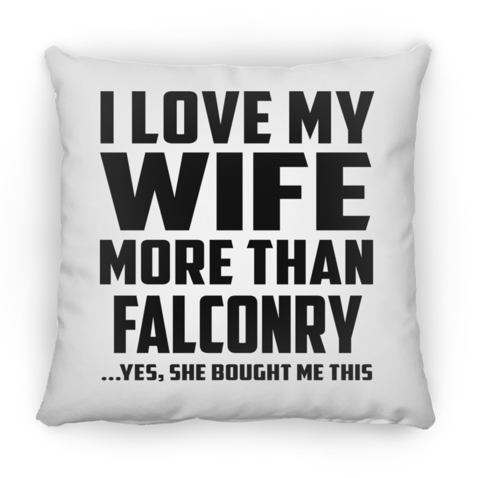 I Love My Wife More Than Falconry - Throw Pillow
