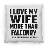 I Love My Wife More Than Falconry - Throw Pillow