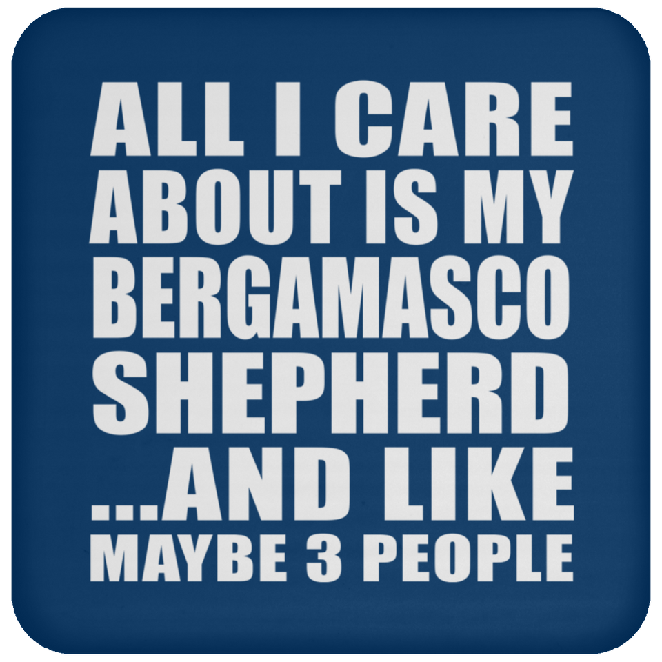All I Care About Is My Bergamasco Shepherd - Drink Coaster