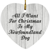 All I Want For Christmas Is My Newfoundland Dog - Heart Ornament F
