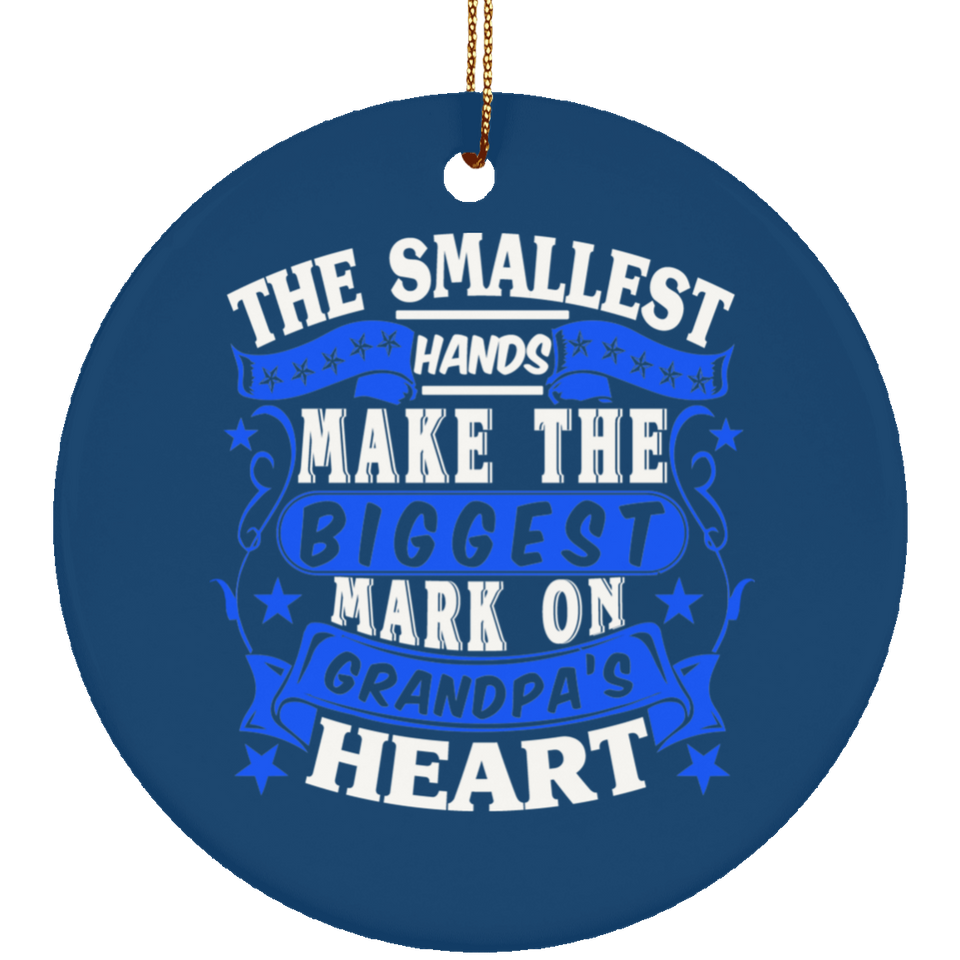 The Smallest Hands Make The Biggest Mark On Grandpa's Heart - Circle Ornament