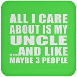 All I Care About Is My Uncle - Drink Coaster