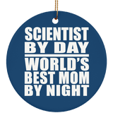 Scientist By Day World's Best Mom By Night - Circle Ornament