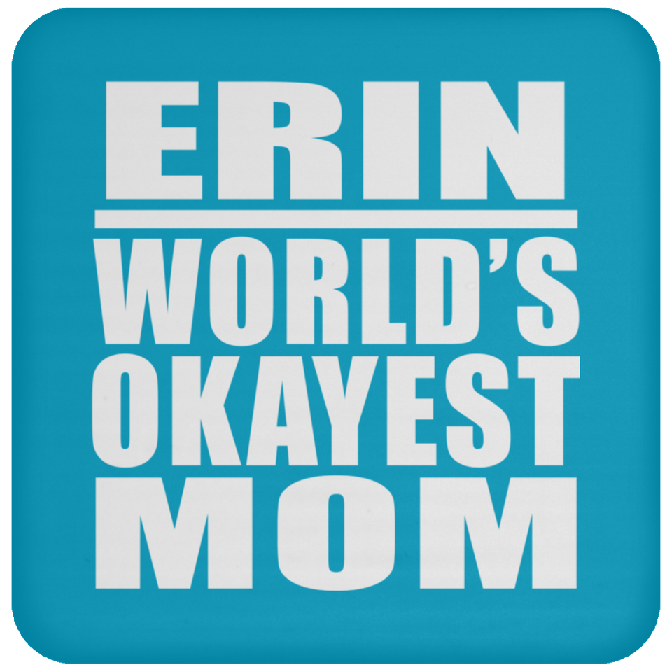 Erin World's Okayest Mom - Drink Coaster