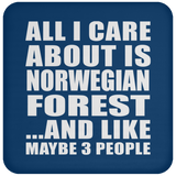 All I Care About Is Norwegian Forest - Drink Coaster