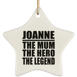 Joanne The Mum The Hero The Legend - Star Ornament