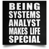 Being Systems Analyst Makes Life Special - Poster Square