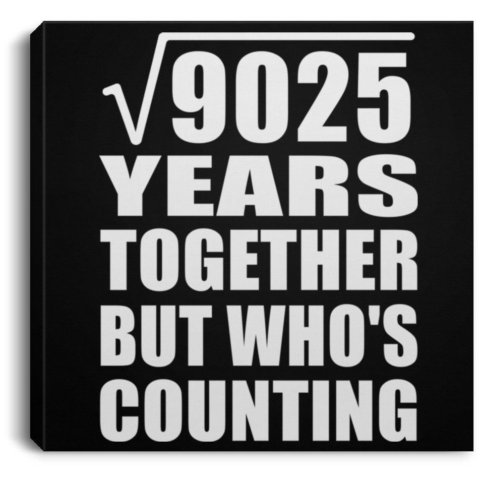 95th Anniversary Square Root of 9025 Years Who's Counting - Canvas Square