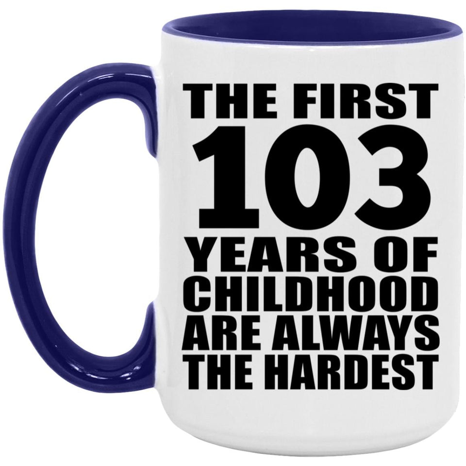 103rd Birthday First 103 Years of Childhood Are The Hardest - 15oz Accent Mug Purple