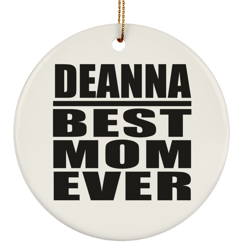Deanna Best Mom Ever - Circle Ornament