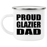 Proud Glazier Dad - 12oz Camping Mug