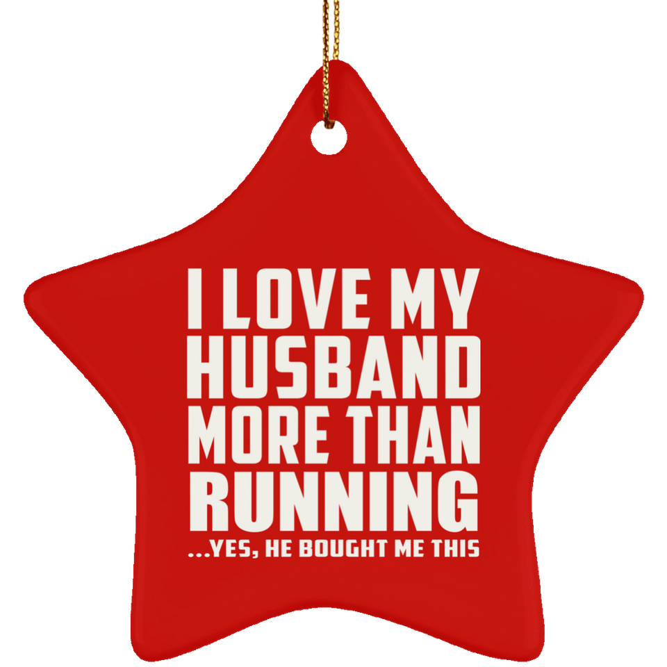 I Love My Husband More Than Running - Star Ornament