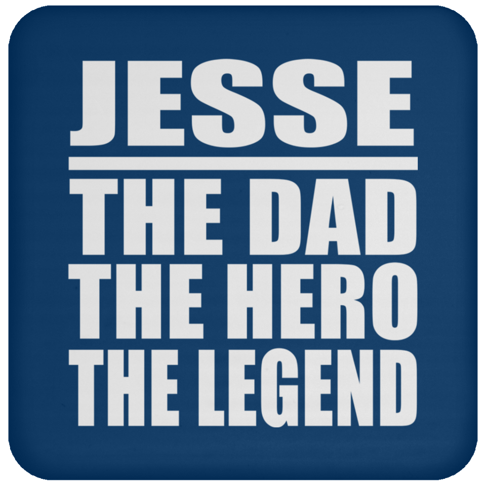 Jesse The Dad The Hero The Legend - Drink Coaster