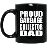 Proud Garbage Collector Dad - 11oz Coffee Mug Black