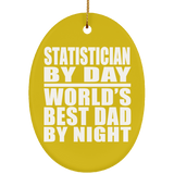 Statistician By Day World's Best Dad By Night - Oval Ornament