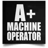 A+ Machine Operator - Poster Square