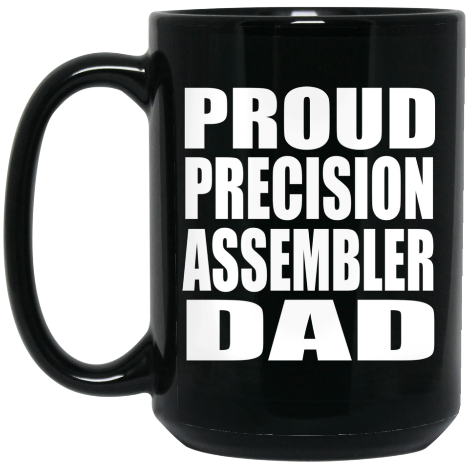 Proud Precision Assembler Dad - 15oz Coffee Mug Black