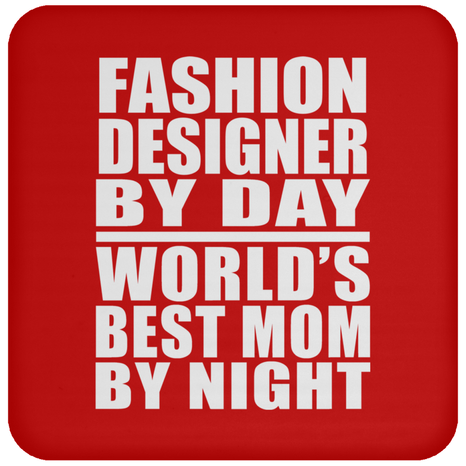 Fashion Designer By Day World's Best Mom By Night - Drink Coaster