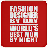 Fashion Designer By Day World's Best Mom By Night - Drink Coaster