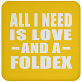 All I Need Is Love And A Foldex - Drink Coaster