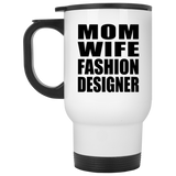 Mom Wife Fashion Designer - White Travel Mug