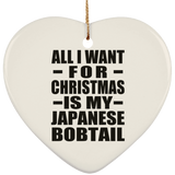 All I Want For Christmas Is My Japanese Bobtail - Heart Ornament