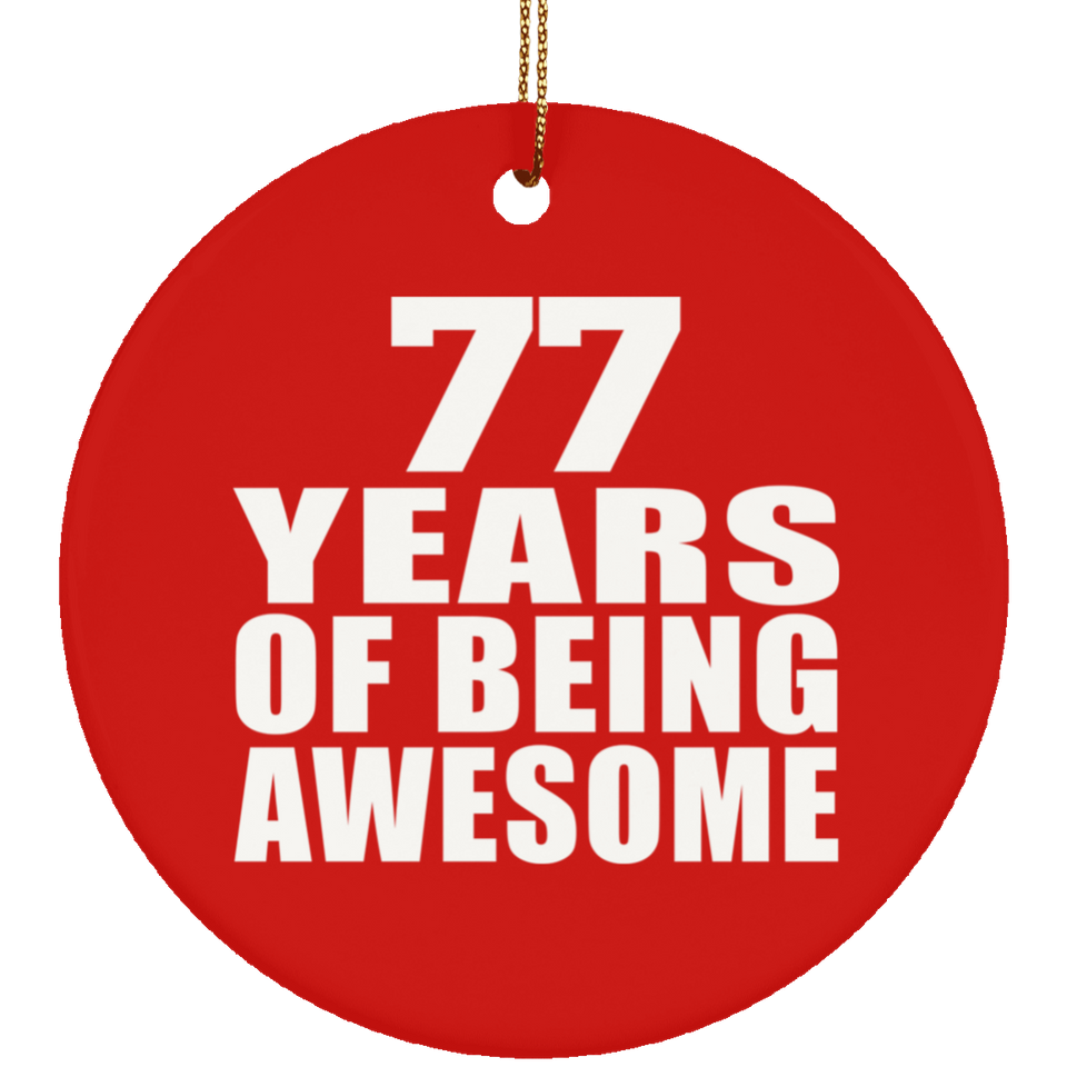 77th Birthday 77 Years Of Being Awesome - Circle Ornament