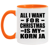 All I Want For Christmas Is My Korn Ja - 11oz Accent Mug Orange