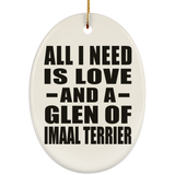 All I Need Is Love And A Glen Of Imaal Terrier - Oval Ornament