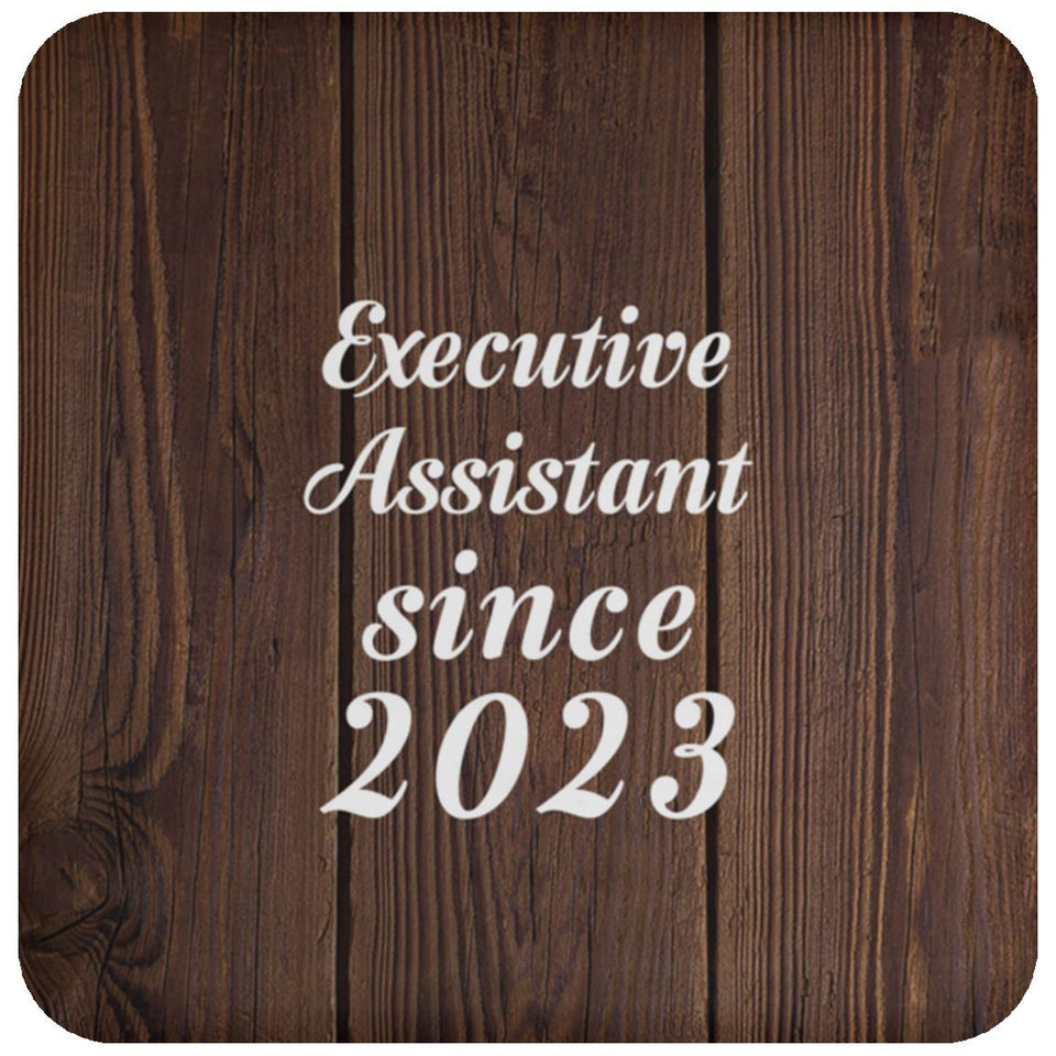Executive Assistant Since 2023 - Drink Coaster D