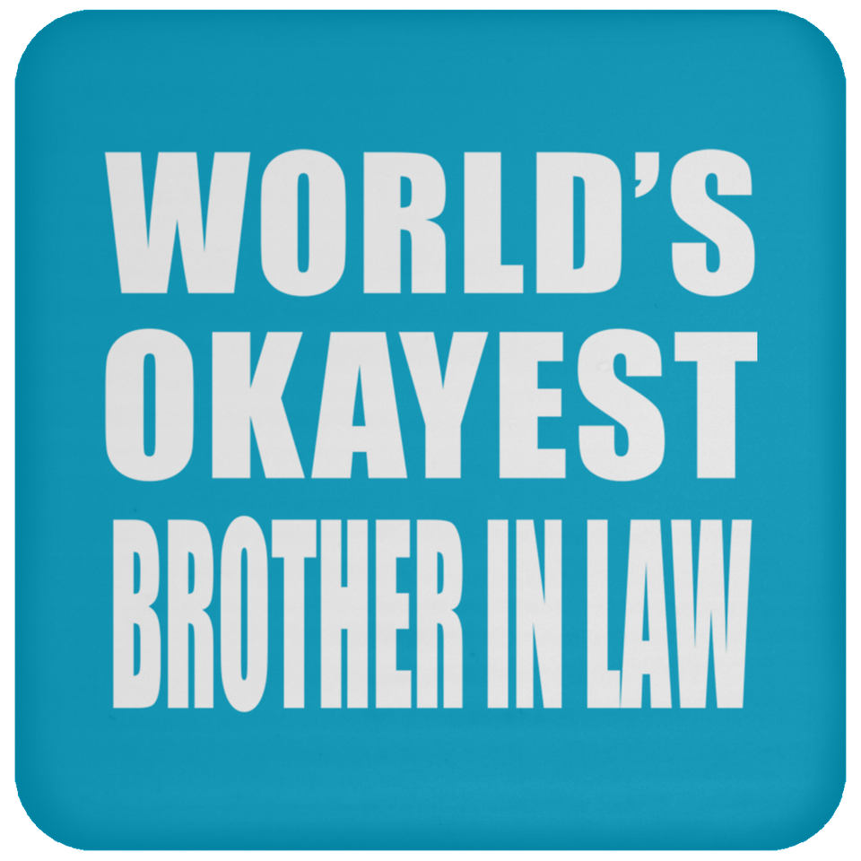 World's Okayest Brother In Law - Drink Coaster