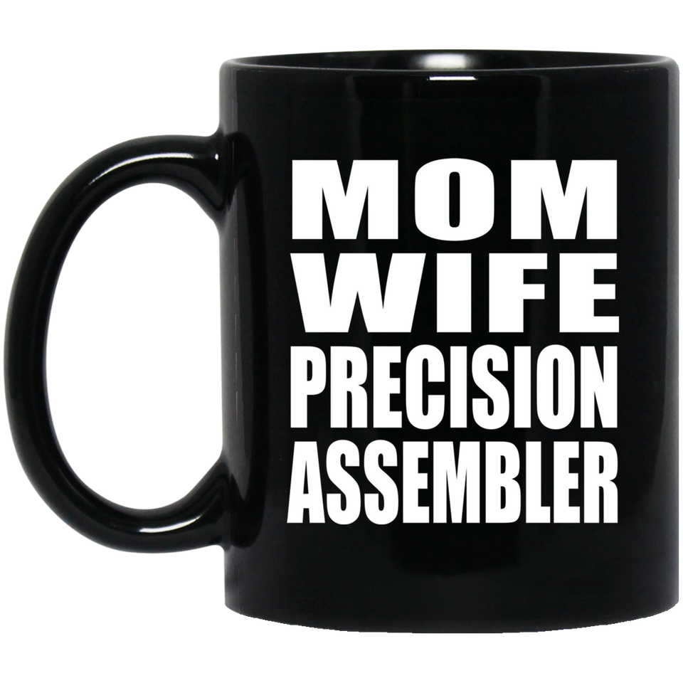 Mom Wife Precision Assembler - 11oz Coffee Mug Black