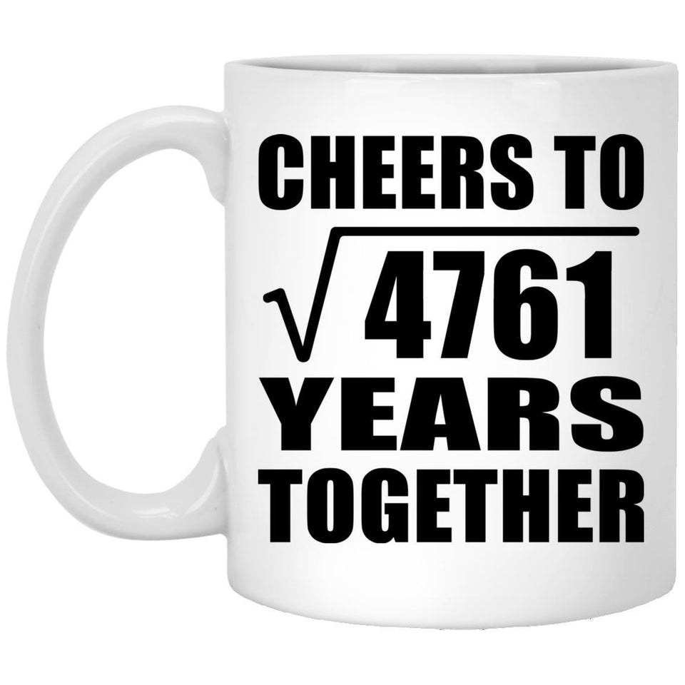 69th Anniversary Cheers To Square Root of 4761 Years Together - 11oz Coffee Mug