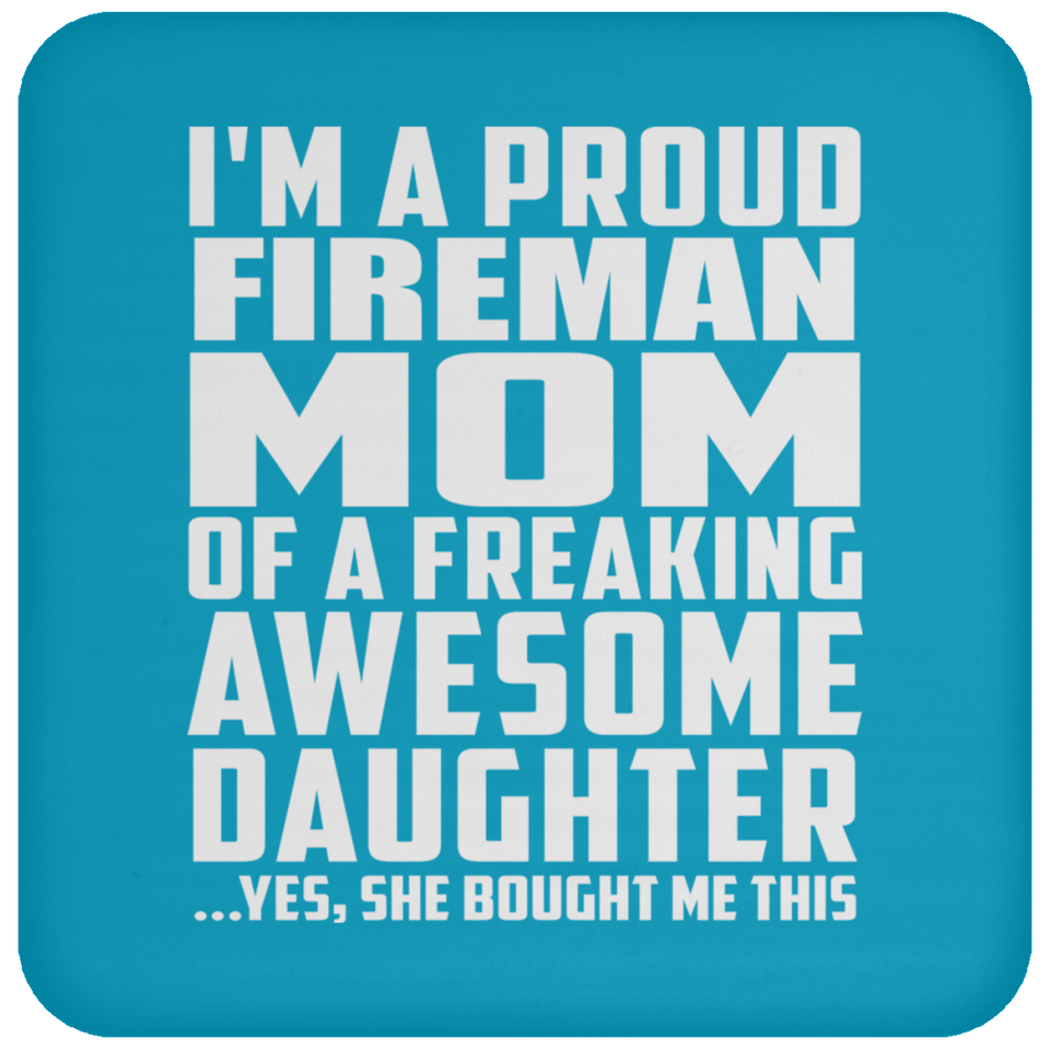 Proud Fireman Mom Of Awesome Daughter - Drink Coaster