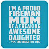 Proud Fireman Mom Of Awesome Daughter - Drink Coaster