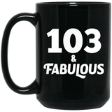 103rd Birthday 103 & Fabulous - 15oz Coffee Mug Black