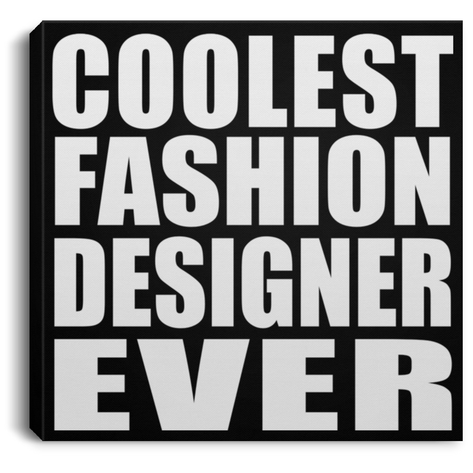 Coolest Fashion Designer Ever - Canvas Square