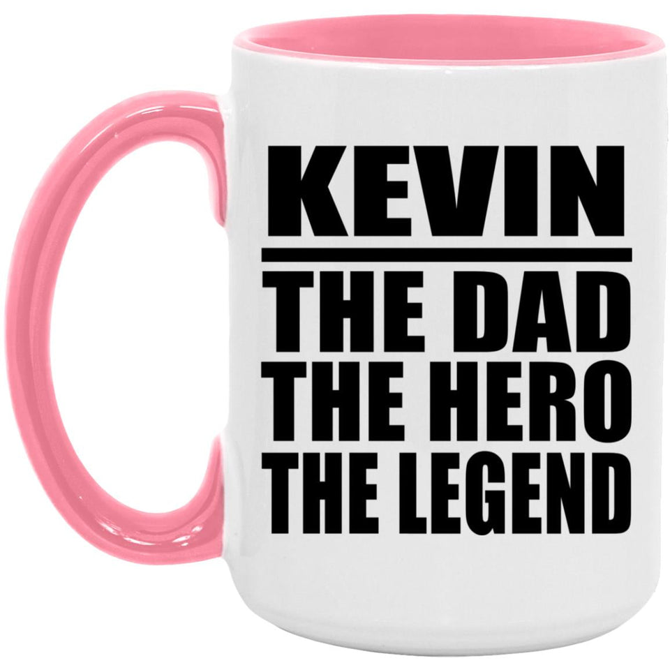Kevin The Dad The Hero The Legend - 15oz Accent Mug Pink