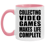 Collecting Video Games Makes Life Complete - 11oz Accent Mug Pink