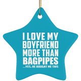 I Love My Boyfriend More Than Bagpipes - Star Ornament