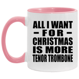 All I Want For Christmas Is More Tenor Trombone - 11oz Accent Mug Pink