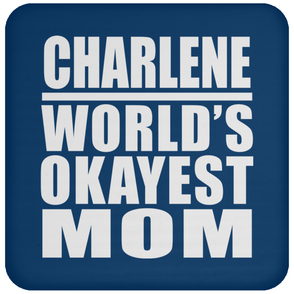Charlene World's Okayest Mom - Drink Coaster