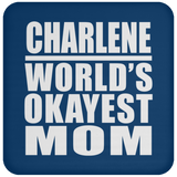 Charlene World's Okayest Mom - Drink Coaster