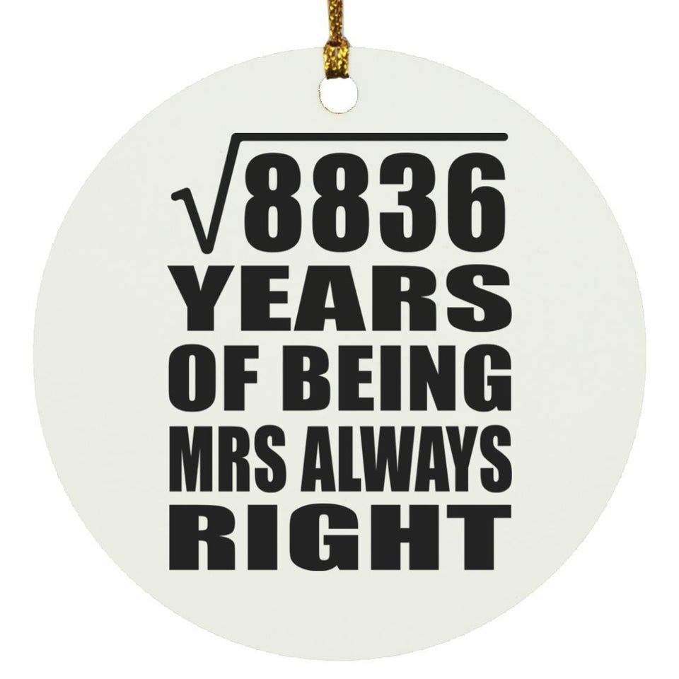 94th Anniversary Square Root of 8836 Years Mrs Always Right - Circle Ornament