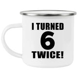 12th Birthday I Turned 6 Twice - 12oz Camping Mug