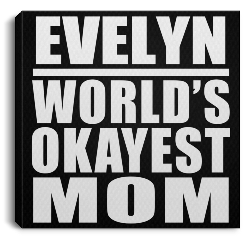 Evelyn World's Okayest Mom - Canvas Square