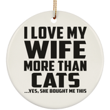 I Love My Wife More Than Cats - Circle Ornament