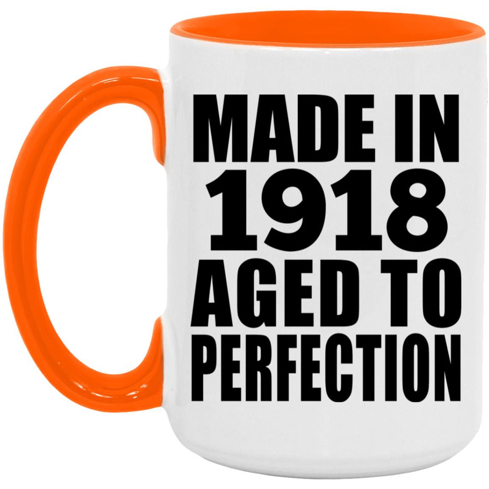 106th Birthday Made In 1918 Aged To Perfection - 15oz Accent Mug Orange